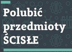 Polubić przedmioty ścisłe - kolejne terminy wykładów