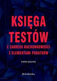 Księga testów z zakresu rachunkowości z elementami podatków.