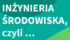 Inżynieria środowiska, czyli…” - wyniki 2023