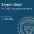 Stypendium im. inż. Mieczysława Króla 25/26 Stypendium im. inż. Mieczysława Króla 25/26